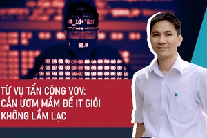 Từ vụ hacker tấn công VOV: Cần ươm mầm để người giỏi IT không lầm lạc