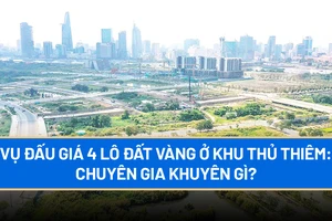 Vụ đấu giá 4 lô đất vàng ở khu Thủ Thiêm: Chuyên gia khuyên gì?