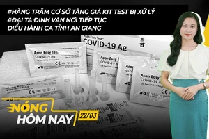 Nóng hôm nay: Hàng trăm cơ sở tăng giá kit test ở Hà Nội bị xử lý