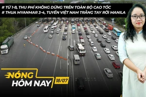Nóng hôm nay: Từ 1-8, thu phí không dừng trên toàn bộ cao tốc