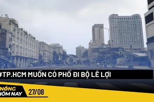 Nóng hôm nay: Quận 1, TP.HCM kiến nghị làm phố đi bộ Lê Lợi