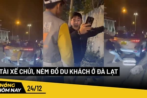 Nóng hôm nay: Tài xế chửi, ném đồ du khách ở Đà Lạt