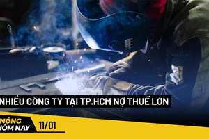 Nóng hôm nay: Nhiều công ty tại TP.HCM nợ thuế lớn
