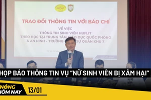 Nóng hôm nay: Họp báo thông tin vụ “nữ sinh viên bị xâm hại”