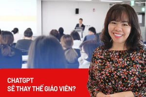ChatGPT sẽ thay thế giáo viên, khiến học sinh lười học?