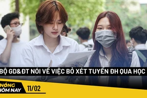Nóng hôm nay: Bộ GD&ĐT phản hồi về kiến nghị bỏ việc xét tuyển đại học qua học bạ
