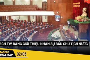 Nóng hôm nay: Ban Chấp hành Trung ương Đảng giới thiệu nhân sự để bầu Chủ tịch nước