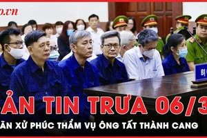 Bản tin trưa 6/3: Hoãn xử phúc thẩm vụ ông Tất Thành Cang liên quan dự án Phước Kiển