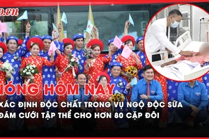 Nóng hôm nay: Đưa ngư dân gặp nạn về đất liền; Vụ đầu độc bằng bả chó trong sữa