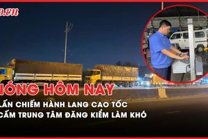 Nóng hôm nay: Tái diễn lấn chiếm hành lang an toàn cao tốc TP.HCM - Trung Lương