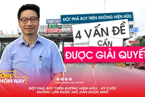Đột phá BOT - Kỳ cuối: Đường lớn được mở, dân được nhờ