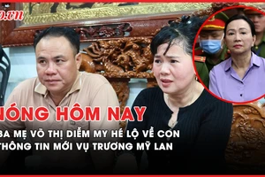 Nóng hôm nay: Thông tin mới vụ Trương Mỹ Lan; Phía sau việc ba mẹ Diễm My hé lộ vụ con gái mất tích