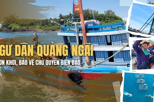 Quảng Ngãi: Ngư dân là 'cột mốc sống' khẳng định chủ quyền biển đảo