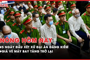 Nóng hôm nay: Toàn cảnh 5 ngày đầu xét xử đại án đăng kiểm; Giá vé máy bay tăng trở lại