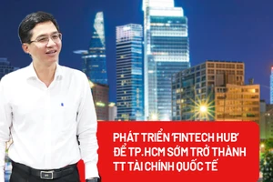 Phát triển 'Fintech Hub' để đưa TP.HCM sớm trở thành trung tâm tài chính quốc tế
