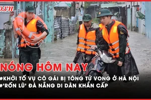 Nóng hôm nay: Khởi tố vụ cô gái bị tông tử vong ở Hà Nội; Đà Nẵng: Vùng ‘rốn lũ’ đã cấp tốc di dân