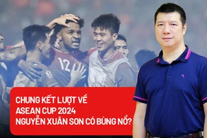 Chung kết ASEAN Cup 2024: Lối chơi nào phù hợp cho tuyển Việt Nam với vai trò của Nguyễn Xuân Son?