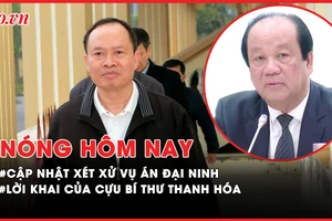 Nóng hôm nay: Cập nhật xét xử vụ dự án Đại Ninh; Lời khai của cựu Bí thư Thanh Hóa Trịnh Văn Chiến tại phiên sơ thẩm