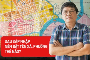 Sau sáp nhập, sắp xếp đơn vị hành chính, nên đặt tên xã, phường mới thế nào?