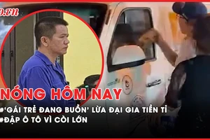 Nóng hôm nay: ‘Gái trẻ đang buồn’ lừa đại gia 5,7 tỉ đồng lãnh án; Công an làm việc với người đập ô tô vì còi lớn ở Bình Tân
