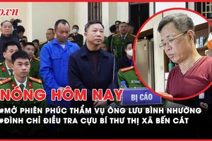 Nóng hôm nay: Hôm nay mở phiên phúc thẩm vụ ông Lưu Bình Nhưỡng, Lê Thanh Vân