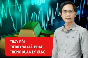 Thay đổi tư duy và giải pháp trong quản lý thị trường vàng 