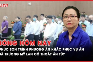 Nóng hôm nay: Tập đoàn Phúc Sơn trình phương án khắc phục hậu quả vụ án; Bà Trương Mỹ Lan có thoát án tử?