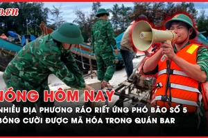 Nóng hôm nay: Nhiều địa phương ráo riết ứng phó bão số 5
