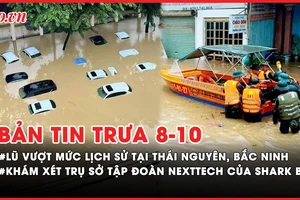 Bản tin trưa 8-10: Lũ lịch sử tại các tỉnh Thái Nguyên, Bắc Ninh, Cao Bằng, Lạng Sơn; Công an hoàn tất khám xét trụ sở công ty của Shark Bình