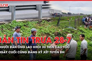 Bản tin trưa 28-7: Người đàn ông say rượu lao khỏi xe trên cao tốc