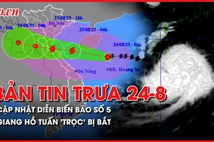 Bản tin trưa 24-8: Cập nhật diễn biến bão số 5; Công an Đồng Nai bắt giang hồ Tuấn 'trọc'
