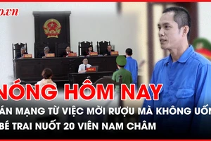 Nóng hôm nay 5-9: Án mạng từ việc mời rượu mà không uống; Bé trai 5 tuổi gặp nguy hiểm vì nuốt 20 viên nam châm