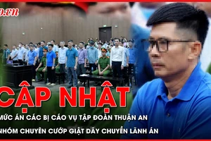 Điểm nóng tố tụng: Mức án các bị cáo vụ Tập đoàn Thuận An; Nhóm chuyên cướp giật dây chuyền ở TP.HCM lãnh án