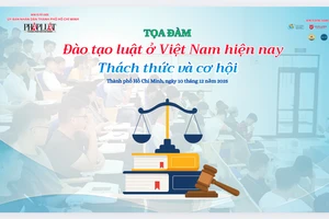 Báo Pháp Luật TP.HCM tổ chức tọa đàm ‘Đào tạo luật ở Việt Nam hiện nay: Thách thức và cơ hội’ 