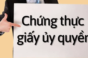 Chỉ chứng thực Giấy ủy quyền trong 4 trường hợp