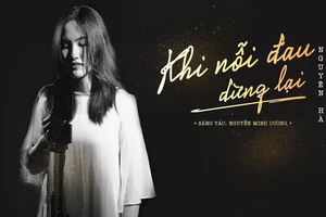 Nguyên Hà mộc mạc, da diết trong MV Khi nỗi đau dừng lại