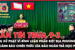 Bản tin trưa 9-3: Bị xử phạt vì bình luận phân biệt địa phương; Cảnh báo chiêu thức lừa đảo hoàn trả học phí 