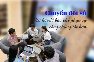 Chuyển đổi số: Cơ hội để báo chí phục vụ công chúng tốt hơn