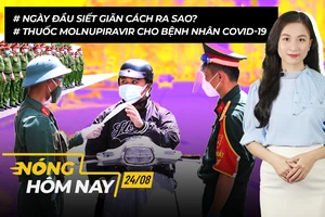 Nóng hôm nay: Ngày đầu siết giãn cách; Mô hình ‘3 trong 1’ chống dịch