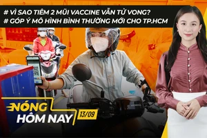 Nóng hôm nay: Tiêm 2 mũi vaccine vẫn tử vong; Lộ trình mở cửa trở lại ở TP.HCM