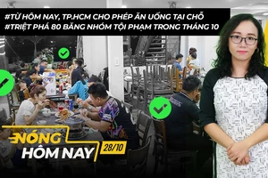 Nóng hôm nay: TP.HCM cho phép ăn uống tại chỗ; Tăng thẩm quyền cho công an xã