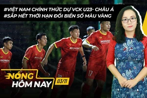 Nóng hôm nay: Việt Nam tham dự VCK U23-Châu Á; Sắp hết thời hạn đổi biển số vàng