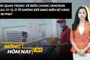Nóng hôm nay: Thông tin quan trọng về biến chủng Omicron