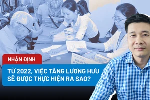 Từ năm 2022, việc tăng lương hưu sẽ được thực hiện ra sao?