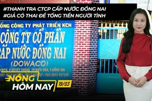 Nóng hôm nay: Thanh tra Công ty Cổ phần Cấp nước Đồng Nai