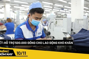 Nóng hôm nay: Hỗ trợ 500.000 đồng cho lao động khó khăn vào dịp Tết