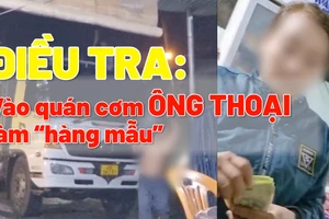 Video Điều tra: Vào quán cơm ông Thoại 'làm hàng mẫu'