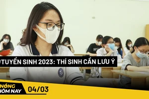 Nóng hôm nay: Điểm thay đổi cần lưu ý trong kỳ tuyển sinh 2023