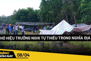 Nóng hôm nay: Phó hiệu trưởng nghi tự thiêu trong nghĩa địa