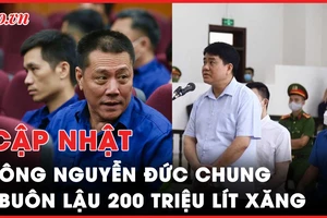 Điểm nóng tố tụng: Vụ ông Nguyễn Đức Chung; 200 triệu lít xăng lậu; Bán nhà siêu tốc